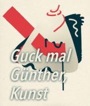 Klara Frick uwm.: Guck mal Günther, Kunst – Krisen und Erwartungen