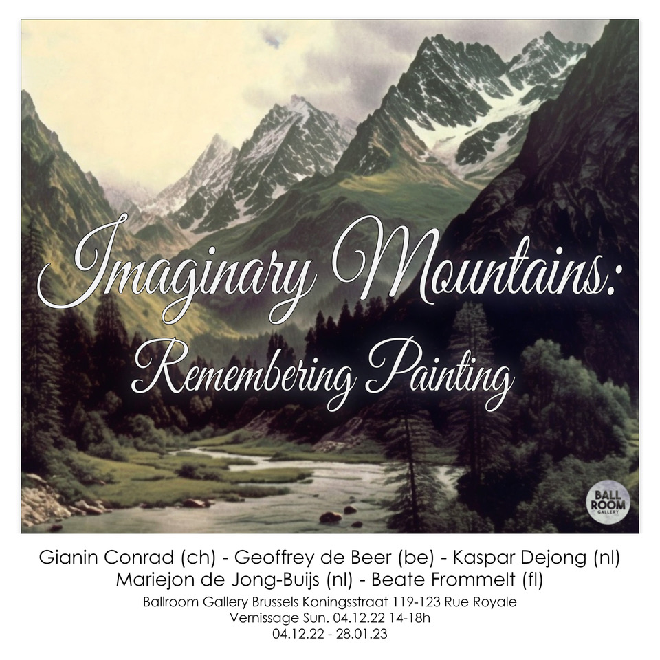 Beate Frommelt, Geoffrey de Beer, Mariejon de Jong-Buijs, Kaspar Dejong, Gianin Conrad: Imaginary Mountains: Remembering Painting